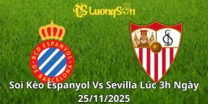 Soi Kèo Espanyol Vs Sevilla Lúc 3h Ngày 25/11/2025